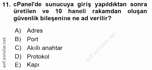 11. soru: Panel'de sunucuya giriş yapıldıktan sonra üretilen ve 10 haneli rakamdan oluşan güvenlik bileşenine ne ad verilir? A)…