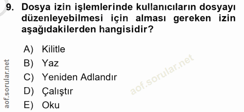 9. soru: Dosya izin işlemlerinde kullanıcıların dosyayı düzenleyebilmesi için alması gereken izin aşağıdakilerden hangisidir?…
