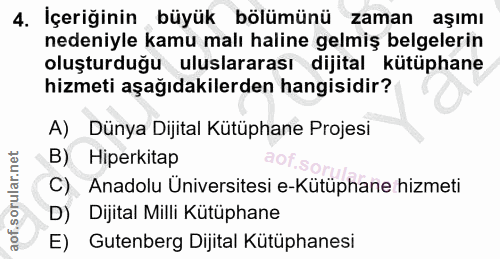 4. soru: İçeriğinin büyük bölümünü zaman aşımı nedeniyle kamu malı haline gelmiş belgelerin oluşturduğu uluslararası dijital k…