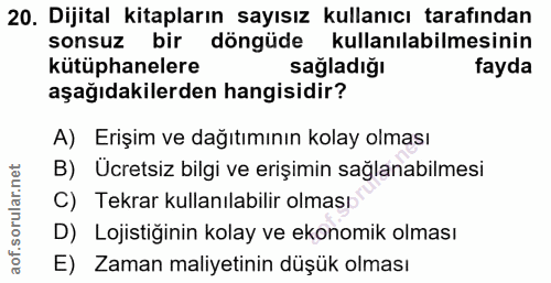 20. soru: Dijital kitapların sayısız kullanıcı tarafından sonsuz bir döngüde kullanilabilmesinin kütüphanelere sağladığı fayda…