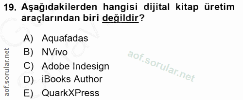 19. soru: Aşağıdakilerden hangisi dijital kitap üretim araçlarından biri değildir? A) Aquafadas B) NVivo C) Adobe Indesign D) i…