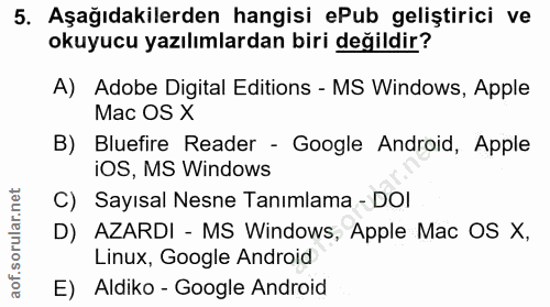 5. soru: Aşağıdakilerden hangisi ePub geliştirici ve okuyucu yazılımlardan biri değildir? A) Adobe Digital Editions - MS Windo…