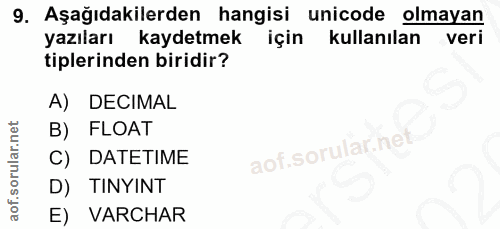 9. soru: Aşağıdakilerden hangisi unicode olmayan yazıları kaydetmek için kullanılan veri tiplerinden biridir? A) DECIMAL B) FL…