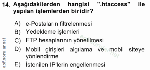 14. soru: Aşağıdakilerden hangisi ".htaccess" ile yapılan işlemlerden biridir? A) e-Postaların filtrelenmesi B) Yedekleme işlem…