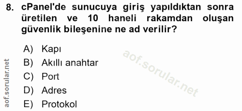 8. soru: Panel'de sunucuya giriş yapıldıktan sonra üretilen ve 10 haneli rakamdan oluşan güvenlik bileşenine ne ad verilir? A)…