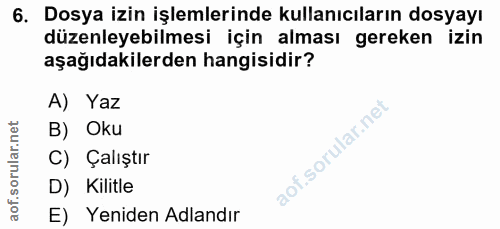 6. soru: Dosya izin işlemlerinde kullanıcıların dosyayı düzenleyebilmesi için alması gereken izin aşağıdakilerden hangisidir?…