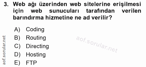 3. soru: Web ağı üzerinden web sitelerine erişilmesi için web sunucuları tarafından verilen barındırma hizmetine ne ad verilir…