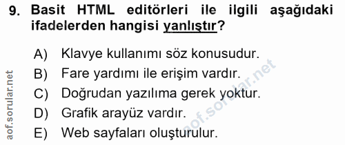 9. soru: Basit HTML editörleri ile ilgili aşağıdaki ifadelerden hangisi yanlıştır? A) Klavye kullanımı söz konusudur. B) Fare…