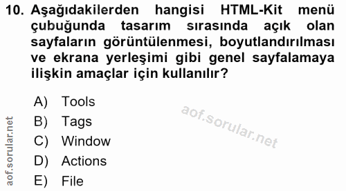 10. soru: Aşağıdakilerden hangisi HTML-Kit menü çubuğunda tasarim sirasında açık olan sayfaların görüntülenmesi, boyutlandırılm…