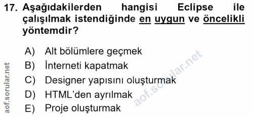 17. soru: Aşağıdakilerden hangisi Eclipse ile çalışılmak istendiğinde en uygun ve öncelikli yöntemdir? A) Alt bölümlere geçmek…