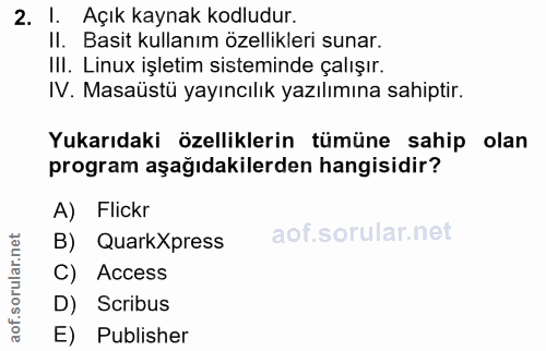2. soru: 1. Açık kaynak kodludur. II. Basit kullanım özellikleri sunar. II. Linux işletim sisteminde çalışır. IV. Masaüstü yay…