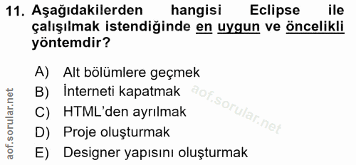 11. soru: Aşağıdakilerden hangisi Eclipse ile çalışılmak istendiğinde en uygun ve öncelikli yöntemdir? A) Alt bölümlere geçmek…