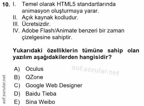 10. soru: I. Temel olarak HTML5 standartlarında animasyon oluşturmaya yarar. II. Açık kaynak kodludur. III. Ücretsizdir. IV. Ad…