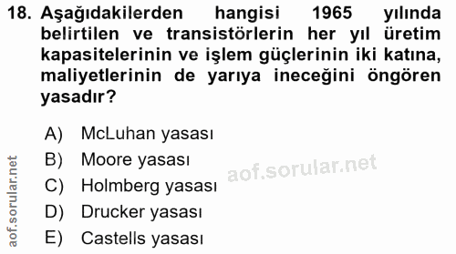 18. soru: Aşağıdakilerden hangisi 1965 yılında belirtilen ve transistörlerin her yıl üretim kapasitelerinin ve işlem güçlerinin…