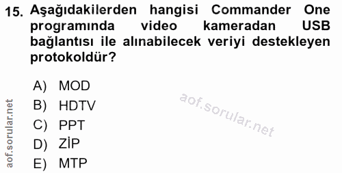 15. soru: Aşağıdakilerden hangisi Commander One programinda video kameradan USB bağlantısı ile alınabilecek veriyi destekleyen…