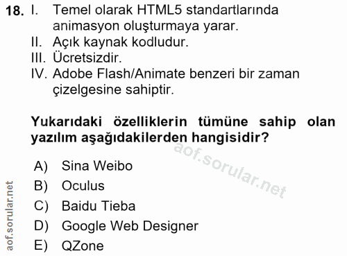 18. soru: I. Temel olarak HTML5 standartlarında animasyon oluşturmaya yarar. II. Açık kaynak kodludur. III. Ücretsizdir. IV. Ad…