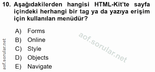 10. soru: Aşağıdakilerden hangisi HTML-Kit'te sayfa içindeki herhangi bir tag ya da yazıya erişim için kullanılan menüdür? A) F…