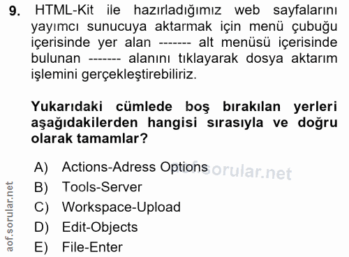 9. soru: HTML-Kit ile hazırladığımız web sayfalarını yayımcı sunucuya aktarmak için menü çubuğu içerisinde yer alan - alt menü…