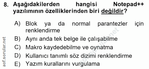 8. soru: Aşağıdakilerden hangisi Notepad++ yazılımının özelliklerinden biri değildir? A) Blok ya da normal parantezler için re…