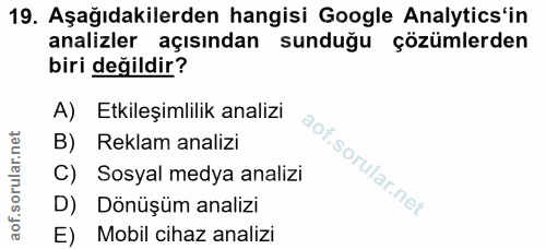 19. soru: Aşağıdakilerden hangisi Google Analytics'in analizler açısından sunduğu çözümlerden biri değildir? A) Etkileşimlilik…