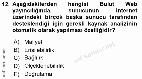 12. soru: Aşağıdakilerden hangisi Bulut Web yayıncılığında, sunucunun internet üzerindeki birçok başka sunucu tarafından destek…