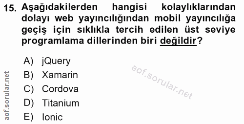 15. soru: Aşağıdakilerden hangisi kolaylıklarından dolayı web yayıncılığından mobil yayıncılığa geçiş için sıklıkla tercih edil…