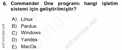 6. soru: Commander One programı hangi işletim sistemi için geliştirilmiştir? A) Linux B) Pardus C) Windows D) Yandex E) MacOs
