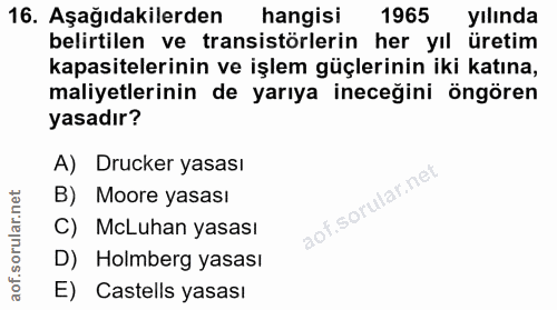 16. soru: Aşağıdakilerden hangisi 1965 yılında belirtilen ve transistörlerin her yıl üretim kapasitelerinin ve işlem güçlerinin…
