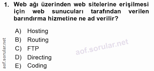 1. soru: Web ağı üzerinden web sitelerine erişilmesi için web sunucuları tarafından verilen barındırma hizmetine ne ad verilir…