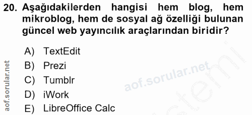 20. soru: Aşağıdakilerden hangisi hem blog, hem mikroblog, hem de sosyal ağ özelliği bulunan güncel web yayıncılık araçlarından…