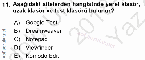 11. soru: Aşağıdaki sitelerden hangisinde yerel klasör, uzak klasör ve test klasörü bulunur? Google Test B) Dreamweaver C) Note…