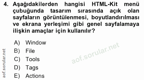 4. soru: Aşağıdakilerden hangisi HTML-Kit menü cubuğunda tasarım sirasinda açık olan sayfaların görüntülenmesi, boyutlandırılm…
