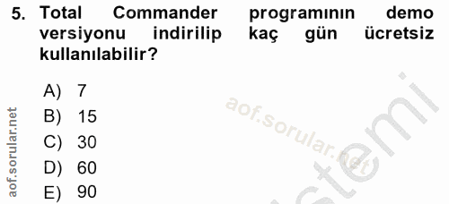 5. soru: Total Commander programinın demo versiyonu indirilip kaç gün ücretsiz kullanılabilir? A) 7 B) 15 C) 30 D) 60 E) 90