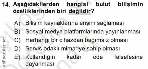 14. soru: Aşağıdakilerden hangisi bulut bilişimin özelliklerinden biri değildir? A) Bilişim kaynaklarına erişim sağlaması B) So…
