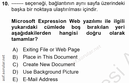 10. soru: - seçeneği, bağlantının aynı sayfa üzerindeki başka bir noktaya ulaştırılması içindir. Microsoft Expression Web yazıl…