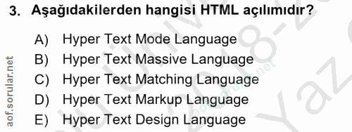 3. soru: Aşağıdakilerden hangisi HTML açılımıdır? A) Hyper Text Mode Language Hyper Text Massive Language C) Hyper Text Matchi…
