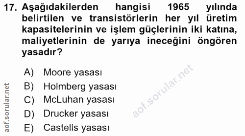 17. soru: Aşağıdakilerden hangisi 1965 yılında belirtilen ve transistörlerin her yıl üretim kapasitelerinin ve işlem güçlerinin…