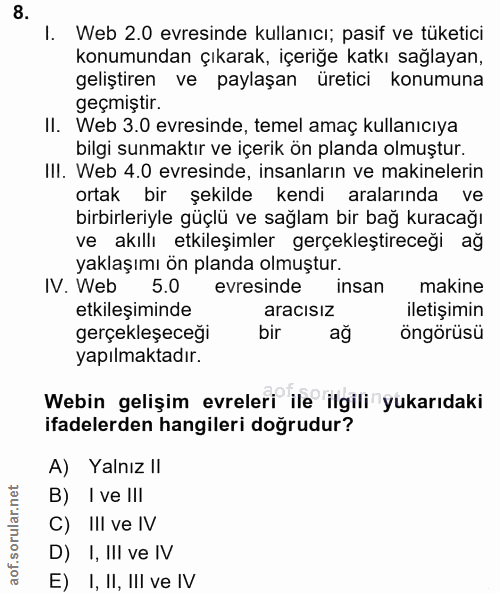 8. soru: I. Web 2.0 evresinde kullanıcı; pasif ve tüketici konumundan çıkarak, içeriğe katkı sağlayan, geliştiren ve paylaşan…