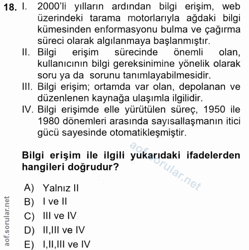 18. soru: I. 2000'li yılların ardından bilgi erişim, web üzerindeki tarama motorlarıyla ağdaki bilgi kümesinden enformasyonu bu…