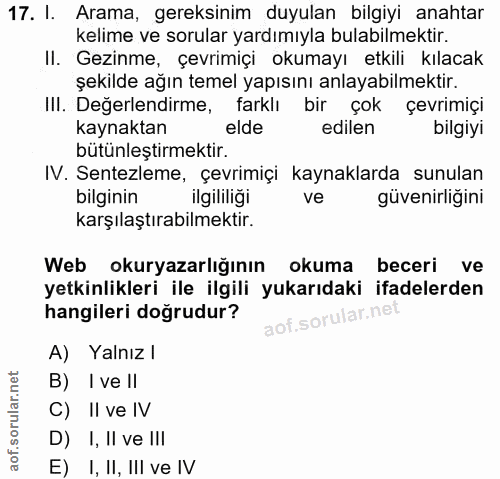 17. soru: I. Arama, gereksinim duyulan bilgiyi anahtar kelime ve sorular yardımıyla bulabilmektir. II. Gezinme, çevrimiçi okuma…
