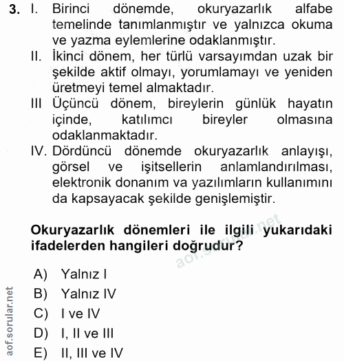 3. soru: I. Birinci dönemde, okuryazarlık alfabe temelinde tanımlanmıştır ve yalnızca okuma ve yazma eylemlerine odaklanmıştır…