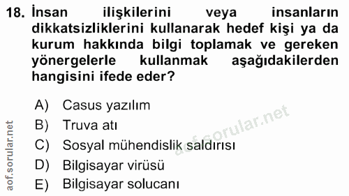 18. soru: insan ilişkilerini veya insanların dikkatsizliklerini kullanarak hedef kişi ya da kurum hakkında bilgi toplamak ve ge…
