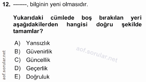 12. soru: —, bilginin yeni olmasıdır. Yukarıdaki cümlede boş birakılan yeri aşağıdakilerden hangisi doğru şekilde tamamlar? A)…
