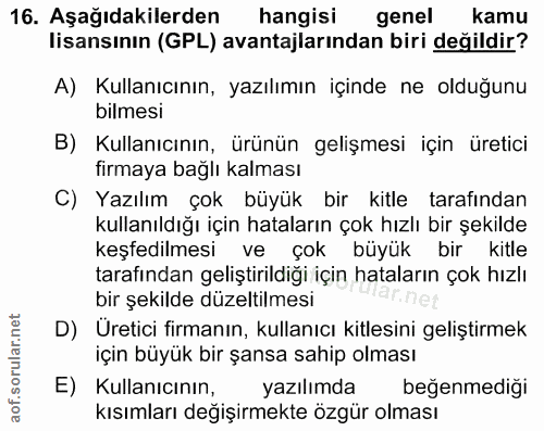 16. soru: Aşağıdakilerden hangisi genel kamu lisansının (GPL) avantajlarından biri değildir? A) Kullanıcının, yazılımın içinde…