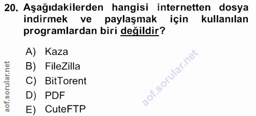 20. soru: Aşağıdakilerden hangisi internetten dosya indirmek ve paylaşmak için kullanılan programlardan biri değildir? A) Kaza…