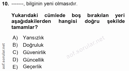 10. soru: - bilginin yeni olmasıdır. Yukarıdaki cümlede boş birakilan yeri aşağıdakilerden hangisi doğru şekilde tamamlar? A) Y…