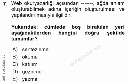 7. soru: Web okuryazarlığı açısından —, ağda anlam oluşturabilmek adına içeriğın oluşturulması ve yapılandırılmasıyla ilgilidi…