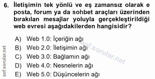 6. soru: İletişimin tek yönlü ve eş zamansız olarak e posta, forum ya da sohbet araçları üzerinden bırakılan mesajlar yoluyla…