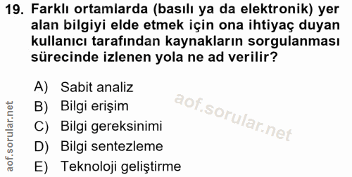 19. soru: Farklı ortamlarda (basılı ya da elektronik) yer alan bilgiyi elde etmek için ona ihtiyaç duyan kullanıcı tarafından k…
