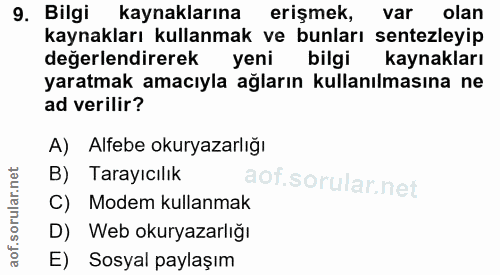 9. soru: Bilgi kaynaklarına erişmek, var olan kaynakları kullanmak ve bunları sentezleyip değerlendirerek yeni bilgi kaynaklar…